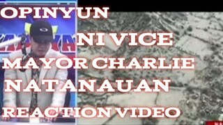 REACTION VIDEO/ opinyon ni vice mayor charlie Natanuan /kabayan noli de castro SUPALPAL