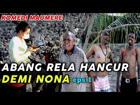 Komedi Maumere - DEMI NONA ABANG RELA HANCUR || MANTAN MAFIA #1 Sketsa Komedi || Video Lucu Maumere