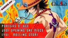 ONE PIECE - ACE KEREN NIH JADI OPENING (YUI - ROLLING STAR)  #ONE PIECE[AMV]