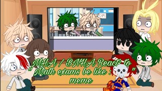 My Hero Academia Reacts to "Math exams be like : 💀" meme MHA/BNHA GC/GL • CookieKittyKat •