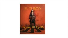 El Turco [Arabic]-S1E6-مدبلجة عربية