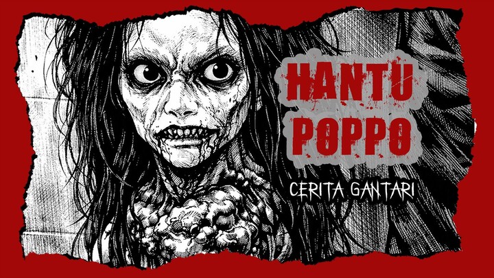 Cerita Gantari - Hantu poppo
