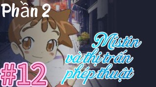 [THUYẾT MINH] Mistin Và Thị Trấn Phép Thuật Phần 2-Tập 12: Ấm Nước Làm Cha