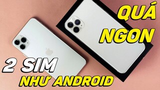 Mở hộp iPhone 11 Pro Max 2 SIM VẬT LÝ như Android: QUÁ NGON!!!