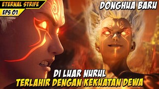 NEW DONGHUA BOCAH AJAIB TERLAHIR OVERPOWER 🔥 - ETERNAL STRIFE