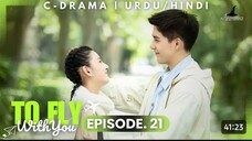To Fly With You - Episode 21 _ New C-Drama - HINDI Dubbed