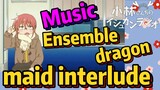[Miss Kobayashi's Dragon Maid] Music | Ensemble dragon maid interlude