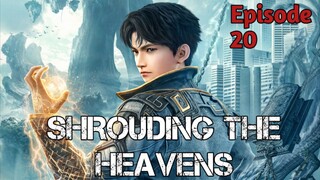 SHROUDING THE HEAVENS EPISODE 20 SUB INDO 1080HD