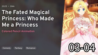 Mofa Gongzhu De Xiao Fannao | The Fated Magical Princess: Who Made Me A Princess EP 03 - EP 04