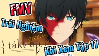 [Takt Op. Destiny] FMV | Trải Nghiệm Khi Xem Tập 11