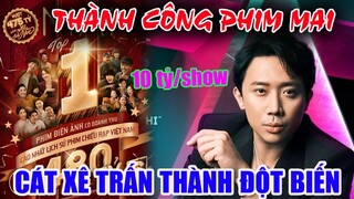 Thành công sau Phim Mai.. Cát xê Trấn Thành tăng len gấp 10 lần