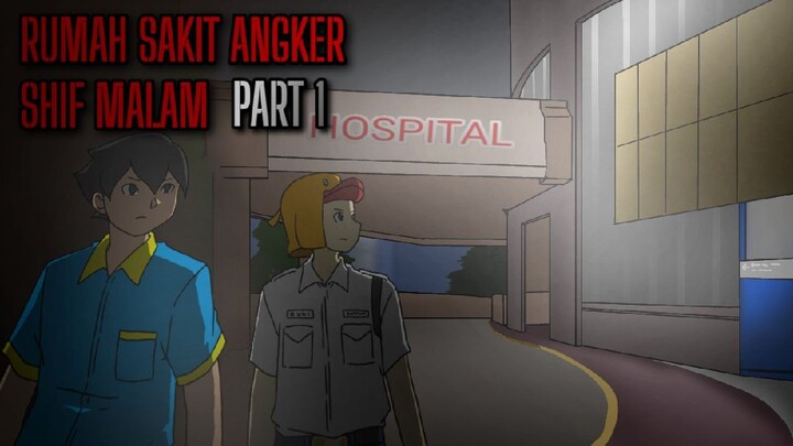 PART 1 | RUMAH SAKIT ANGKER SHIF MALAM ( Episode spesial )