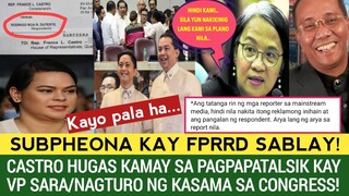 CASTRO HUGAS KAMAY sa IMPEACHMENT VS VP SARA? NAGTURO NG MGA KASAMA sa CONGRESS/SABLAY ang SUBPHEONA