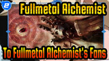 [Fullmetal Alchemist] To Fullmetal Alchemist's Fans_2