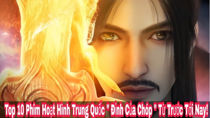 Top 10 Phim Hoạt Hình Trung Quốc " Đỉnh Của Chóp " Từ Trước Tới Nay !