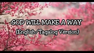 GOD WILL MAKE A WAY / GAGAWA ANG DIYOS (ENGLISH / TAGALOG VERSION) WITH LYRICS