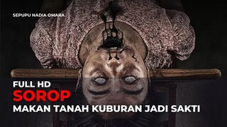 SOROP | FULL HD | MEMAKAN TANAH KUBURAN DAN JADI SAKTI