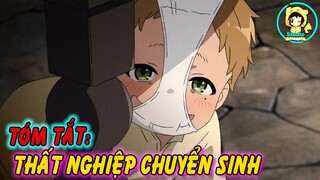 ALL IN ONE "Thất Nghiệp, Tôi Chuyển Sinh Sang Thế Giới Phép Thuật" | Mushoku Tensei | Tóm Tắt Anime