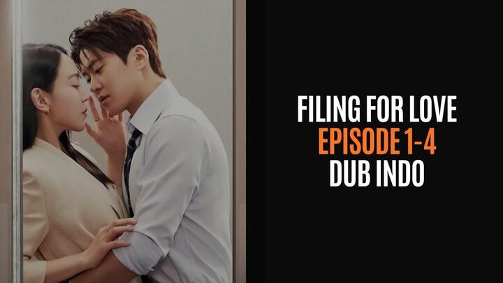 FILING FOR LOVE EPISODE 1-4 - DRAKOR DUB INDO