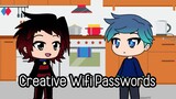 Creative Wifi Passwords - Gacha Life Comedy