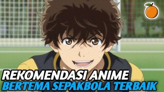 Rekomendasi anime seru dengan tema sepakbola yang wajib kalian tonton