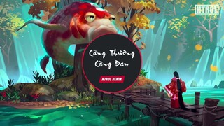 CÀNG THƯƠNG CÀNG ĐAU ( Htrol Remix ft Soll ) TBD x KIZZIK | Nhạc Edm Tiktok Hay Nhất Gây Nghiện 2021