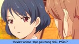 Review anime : Bạn gái chung nhà #7