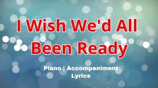 I Wish We'd All Been Ready | Piano Accompaniment | Lyrics