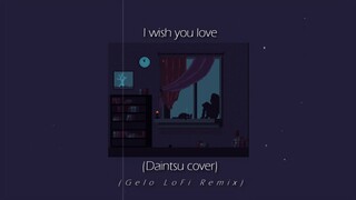 I wish you love (cover by Daintsu) (Gelo lofi remix)