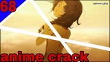 anime crack 68 // disuruh grepe TT