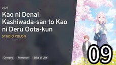 EP 09 Kao ni Denai Kawashida-san to Kao ni Deru Oota-kun | Inexpensive Kashiwada & Expressive Oota