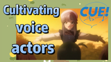 (CUE!) Cultivating voice actors