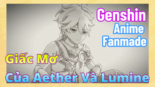 [Genshin, Anime Fanmade] Giấc Mơ Của Aether Và Lumine