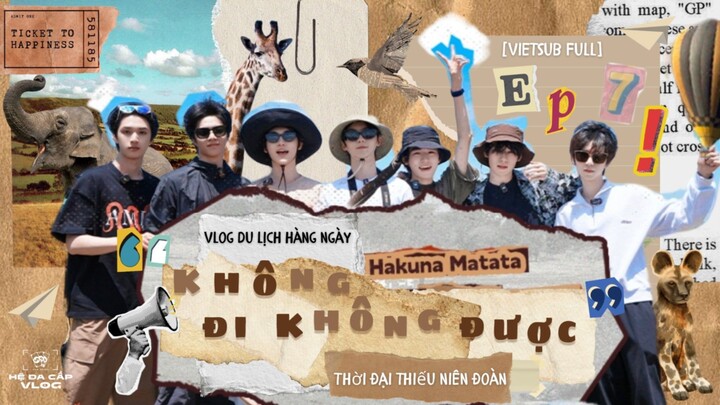 [Vietsub Full] Không Đi Không Được - Thời Đại Thiếu Niên Đoàn (EP7)