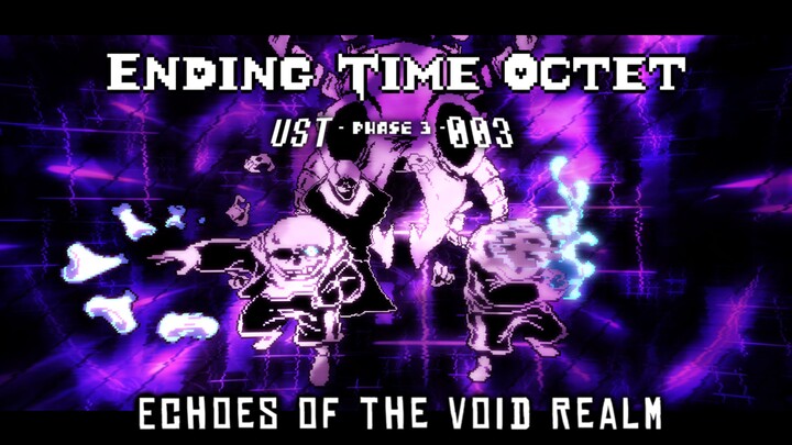 【Ending Time Octet/Eightfold Finale】Phase 3 UST-COTV Echoes of the Void Realm [Echoes of the Void]