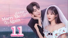 Marry Me Again - Episode 11 [Eng Sub]