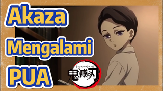 Akaza Mengalami PUA