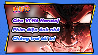 Cửu Vĩ Hồ Naruto|
Phim điện ảnh nhỏ
Chàng trai tài trí