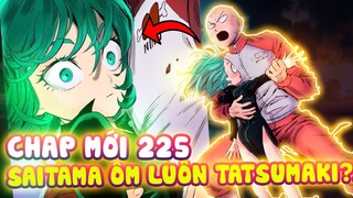 CHAP MỚI 225 OPM | SAITAMA ÔM TATSUMAKI?! | TRẬN CHIẾN TATSUMAKI VS SAITAMA CHÍNH THỨC BẮT ĐẦU!