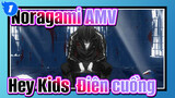 Noragami AMV / Hey Kids! Điên cuồng / S2 OP Phiên bản đầy đủ._1