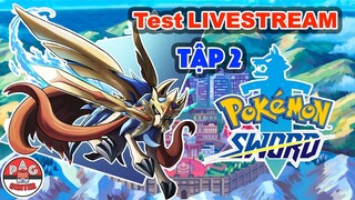Test Livestream Tập 2: Khi nào thì đến Gym thứ 2 ?!? | Pokemon Sword | PAG Center