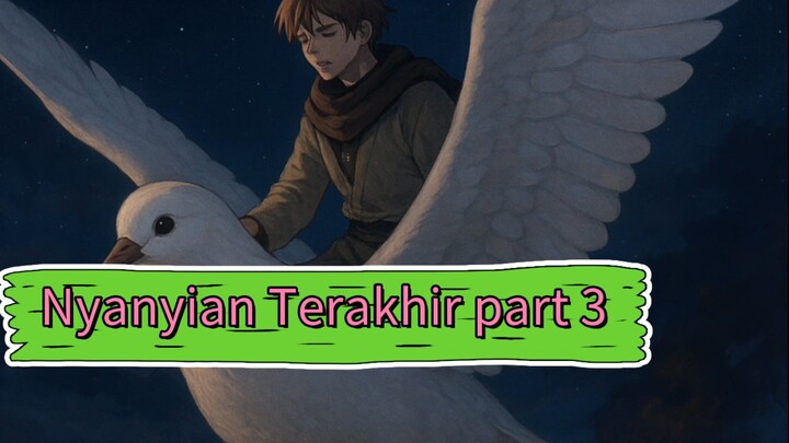 Nyanyian Terakhir part 3