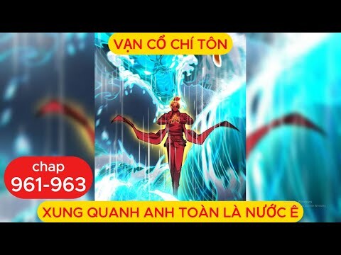 Vạn Cổ Chí Tôn Chap 961 - 962 - 963 | Lý Vân Tiêu Xuống Biển Câu Cá