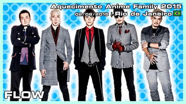 FLOW - Aquecimento Anime Family 2015 - 02/08/2015