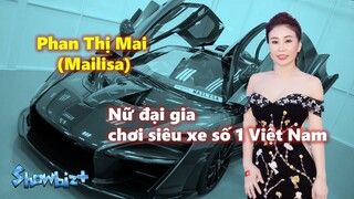 Tiểu sử Phan Thị Mai (Mailisa) - Nữ đại gia chơi siêu xe số 1 Việt Nam