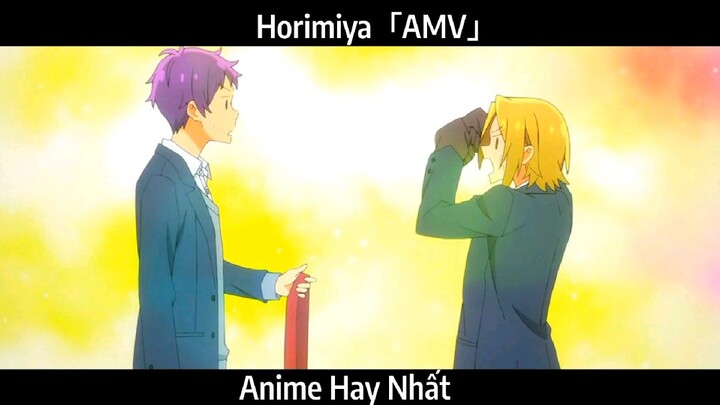 Horimiya「AMV」Hay Nhất