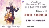 [1080P] Watashi no Shiawase na Kekkon Ep 3 Sub Indo