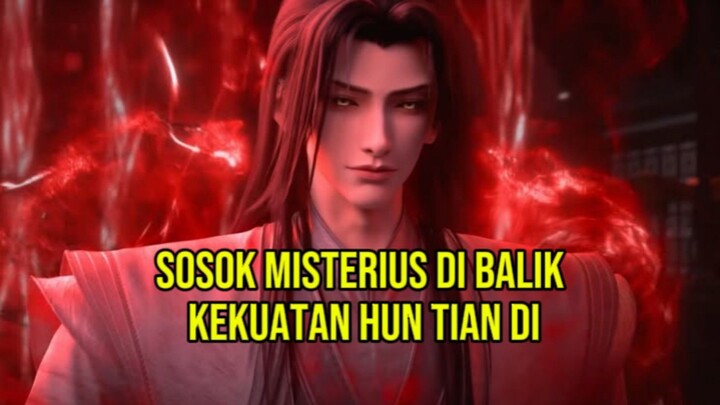 [BTTH ] Sosok Misterius di Balik Kekuatan Hun Tian Di