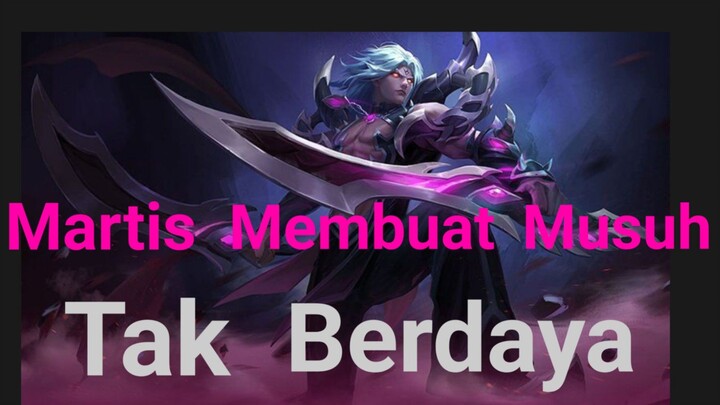 Martis Membuat Musuh Tak Berdaya