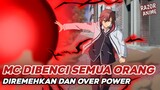 Anime Dimana MC Dibenci Semua Orang Padahal Sangat Over Power